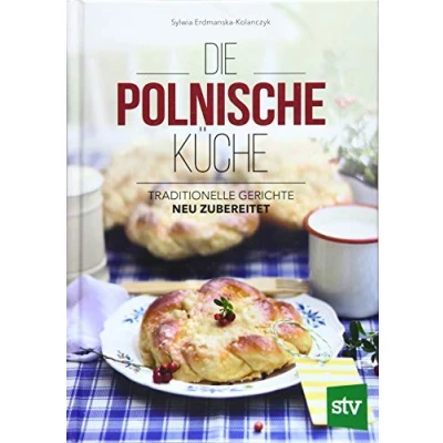 Abbildung von Die Polnische Küche: Traditionelle Gerichte neu zubereitet