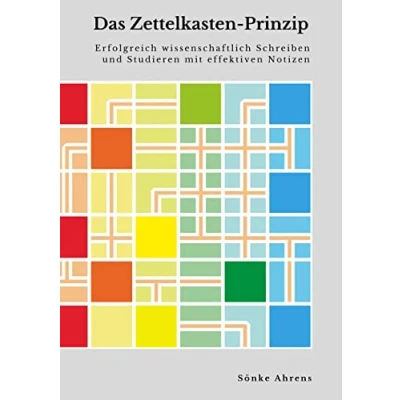 Abbildung von Das Zettelkasten Prinzip: Erfolgreich wissenschaftlich Schreiben und Studieren mit effektiven Notizen