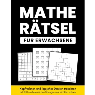 Abbildung von Mathe Rätsel für Erwachsene: Kopfrechnen und logisches Denken trainieren mit 300 mathematischen Übungen von Leicht bis Schwer