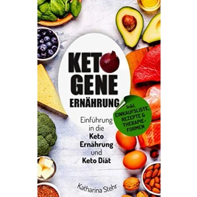 Abbildung von Ketogene Ernährung: Einführung in die Keto Ernährung und Diät (inkl. Einkaufsliste, Rezepte, Therapierformen für Krebs, Diabetes, Multiple Sklerose ua.)