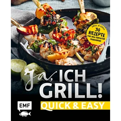 Abbildung von Ja, ich grill! Quick and easy: Alles für den perfekten Feierabend: 30 schnelle Rezepte Fleisch, Fisch und Gemüse