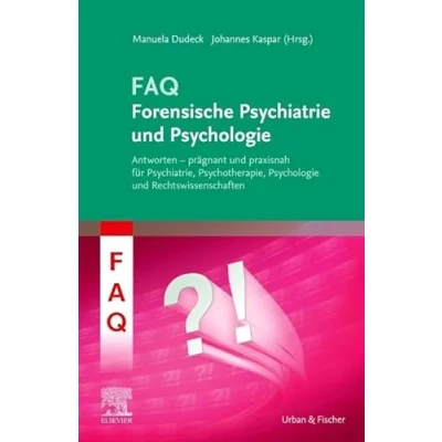 Abbildung von FAQ Forensische Psychiatrie und Psychologie: Antworten prägnant praxisnah für Psychiatrie, Psychotherapie, Psychologie Rechtswissenschaften