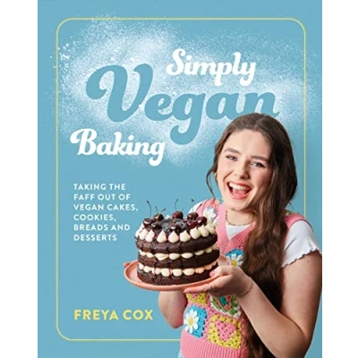 Abbildung von Simply vegan Baking: Taking the faff out of cakes, cookies, breads and desserts