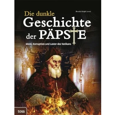 Abbildung von Die dunkle Geschichte der Päpste: Mord, Korruption und Laster des Vatikans