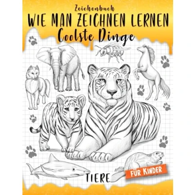 Abbildung von Zeichenbuch: Wie man Zeichnen Lernen Coolste Dinge Tiere für Kinder: Schritt Schritt, Spaß und einfache Skizzieranleitung Kinder. Lerne ... (Wie Zeichnet Dinge, Band 6)