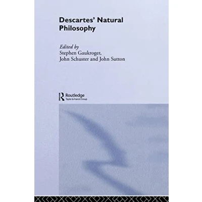 Abbildung von Descartes&#039; Natural Philosophy (Routledge Studies in Seventeenth century Philosophy, 3, Band 3)