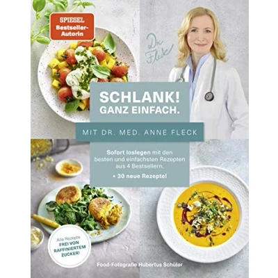 Abbildung von Schlank! Ganz einfach. mit Dr. med. Anne Fleck: Sofort loslegen den besten und einfachsten Rezepten aus 4 Bestsellern + 30 neue Rezepte: Alle Rezepte sind frei von raffiniertem Zucker!
