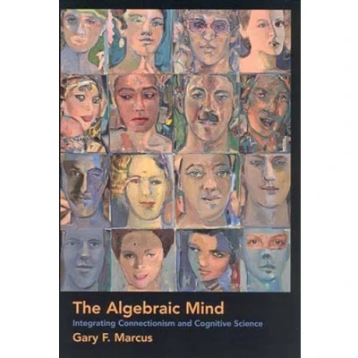Abbildung von The Algebraic Mind: Integrating Connectionism and Cognitive Science (Learning, Development, Conceptual Change)
