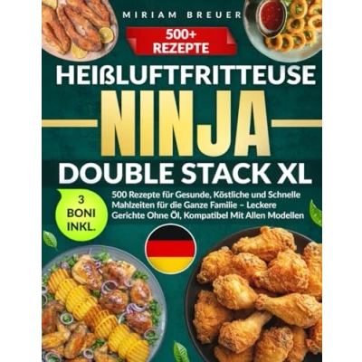 Abbildung von Heißluftfritteuse Ninja Double Stack XL: 500 Rezepte für Gesunde, Köstliche und Schnelle Mahlzeiten die Ganze Familie Leckere Gerichte Ohne Öl, Kompatibel Mit Allen Modellen