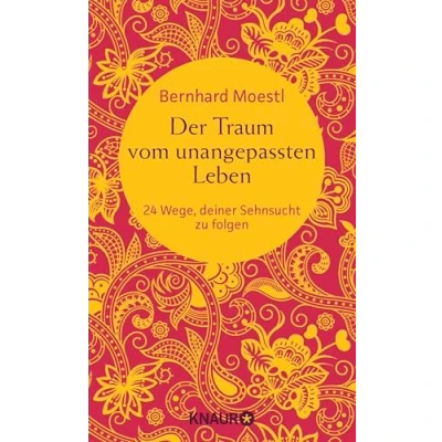 Abbildung von Der Traum vom unangepassten Leben: 24 Wege, deiner Sehnsucht zu folgen (Zum Selbstcoaching, als bereichernde Reise Lektüre und zum Verschenken Asiatische Lektionen für Reisende Sinnsucher)