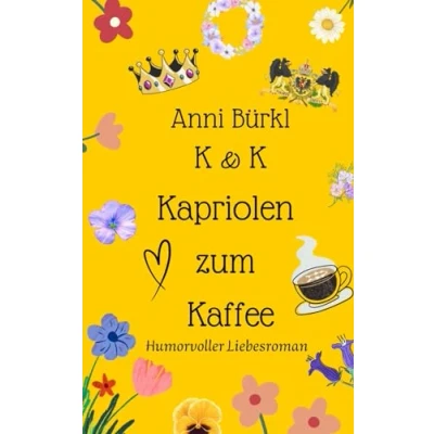 Abbildung von K &amp; Kapriolen zum Kaffee: Humorvoller Liebesroman