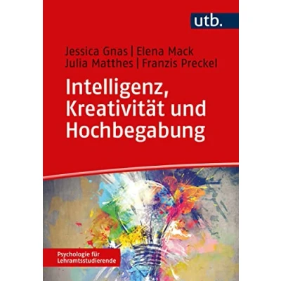 Abbildung von Intelligenz, Kreativität und Hochbegabung (Psychologie für Lehramtsstudierende)