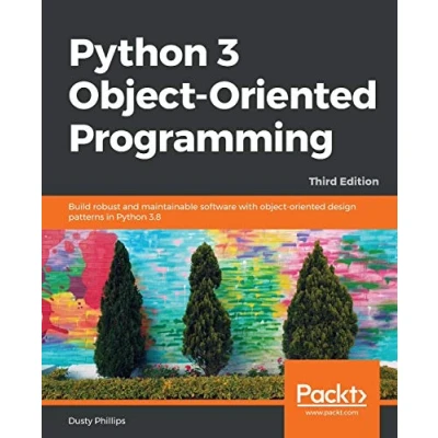 Abbildung von Python 3 object oriented Programming Third Edition: Build robust and maintainable software with design patterns in 3.8