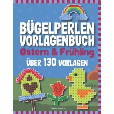 Abbildung von Bügelperlen Vorlagenbuch Ostern und Frühling: Über 130 Vorlagen Für Kinder ab 5 Jahren