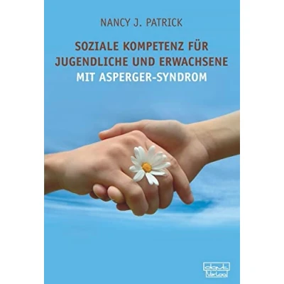 Abbildung von Soziale Kompetenz für Jugendliche und Erwachsene mit Asperger Syndrom: Ein praktischer Ratgeber den Alltag