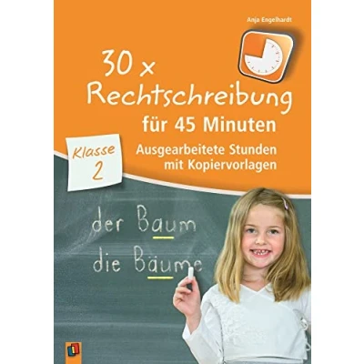 Abbildung von 30 x Rechtschreibung für 45 Minuten Klasse 2: Ausgearbeitete Stunden mit Kopiervorlagen