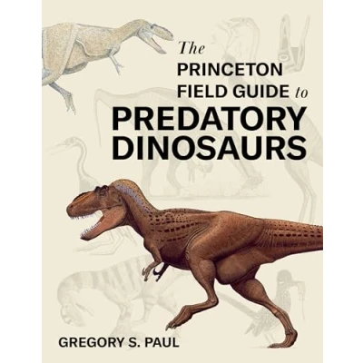 Abbildung von The Princeton Field Guide to Predatory Dinosaurs (Princeton Guides, 166)