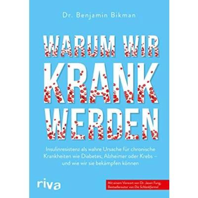 Abbildung von Warum wir krank werden: Insulinresistenz als wahre Ursache für chronische Krankheiten wie Diabetes, Alzheimer oder Krebs und sie bekämpfen können. Mit einem Vorwort von Dr. Jason Fung