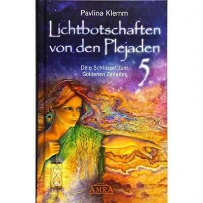 Abbildung von Lichtbotschaften von den Plejaden Band 5: Dein Schlüssel zum Goldenen Zeitalter (Pavlina Klemms Plejadenbücher)