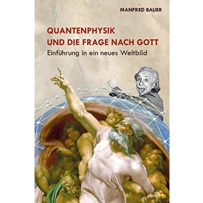 Abbildung von Quantenphysik und die Frage nach Gott: Einfuehrung in ein neues Weltbild