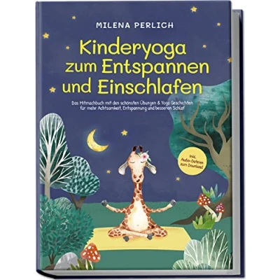 Abbildung von Kinderyoga zum Entspannen und Einschlafen: Das Mitmachbuch mit den schönsten Übungen &amp; Yoga Geschichten für mehr Achtsamkeit, Entspannung besseren Schlaf inkl. Audio Dateien Download