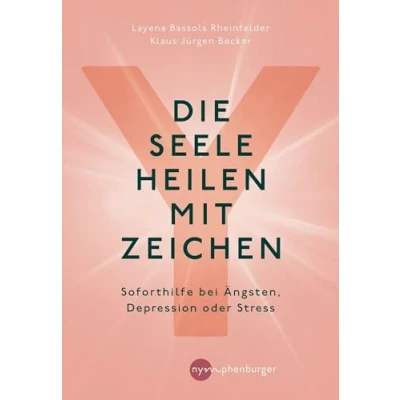Abbildung von Die Seele heilen mit Zeichen: Soforthilfe bei Ängsten, Depression oder Stress
