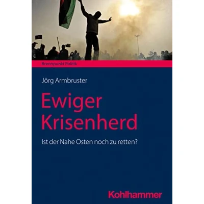 Abbildung von Ewiger Krisenherd: Ist der Nahe Osten noch zu retten? (Brennpunkt Politik)