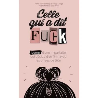 Abbildung von Celle qui a dit Fuck: Journal d&#039;une imparfaite décide d&#039;en finir avec les prises de tête