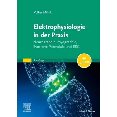 Abbildung von Elektrophysiologie in der Praxis: Neurographie, Myographie, Evozierte Potentiale und EEG mit Zugang zum Elsevier Portal