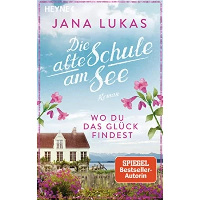Abbildung von Wo du das Glück findest: Die alte Schule am See Roman (Alte Schulhaus Trilogie, Band 2)