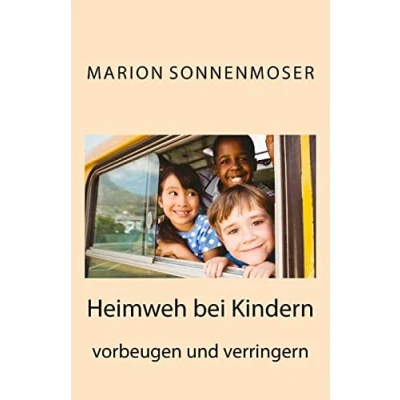 Abbildung von Heimweh bei Kindern vorbeugen und verringern: Ein Ratgeber für Eltern, Lehrer Betreuer