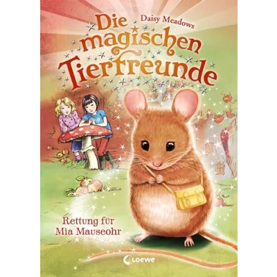 Abbildung von Die magischen Tierfreunde (Band 2) Rettung für Mia Mauseohr: Erstlesebuch mit süßen Tieren ab 7 Jahre