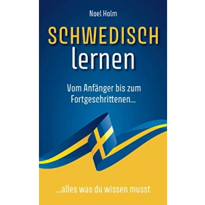 Abbildung von Schwedisch lernen: Vom Anfänger bis zum Fortgeschrittenen, alles was du wissen musst