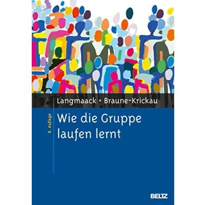 Abbildung von Wie die Gruppe laufen lernt: Anregungen zum Planen und Leiten von Gruppen. Ein praktisches Lehrbuch