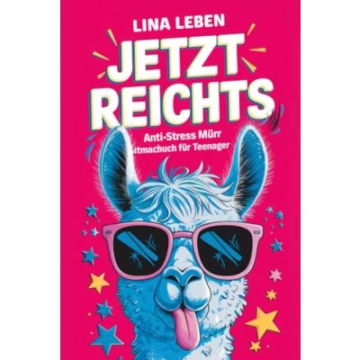 Abbildung von JETZT REICHTS!: Das lustige Anti Stress Mitmachbuch für genervte Teenager Perfektes Geschenk Mädchen!