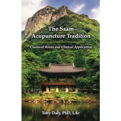 Abbildung von The Saam Acupuncture Tradition: Classical Roots and Clinical Application