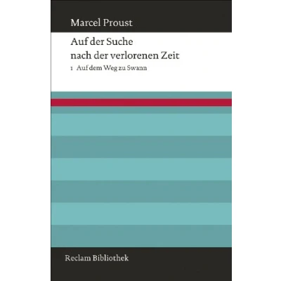 Abbildung von Auf der Suche nach verlorenen Zeit. Band 1: dem Weg zu Swann (Reclam Bibliothek)