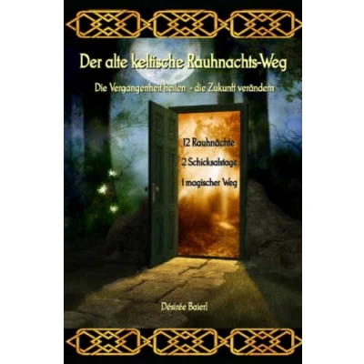 Abbildung von Der alte keltische Rauhnachts Weg: die Vergangenheit heilen Zukunft verändern