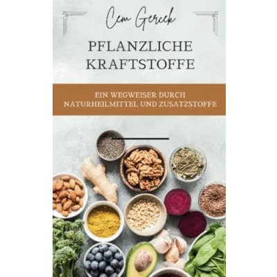 Abbildung von Pflanzliche Kraftstoffe: Ein Wegweiser durch Naturheilmittel und Zusatzstoffe