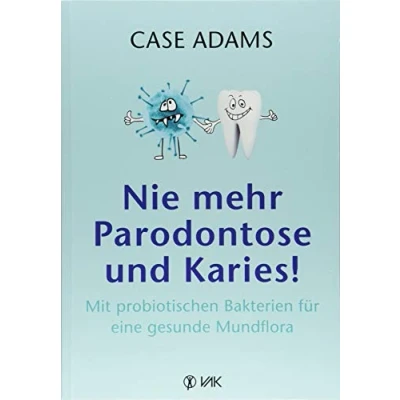Abbildung von Nie mehr Parodontose und Karies!: Mit probiotischen Bakterien für eine gesunde Mundflora