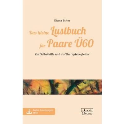 Abbildung von Das kleine Lustbuch für Paare Ü60: Zur Selbsthilfe und als Therapiebegleiter