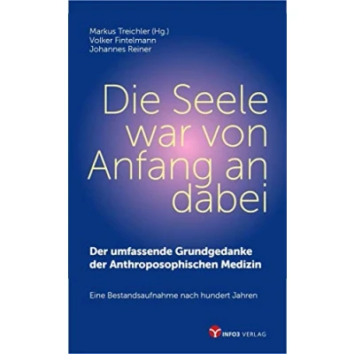 Abbildung von Die Seele war von Anfang an dabei: der umfassende Grundgedanke Anthroposophischen Medizin