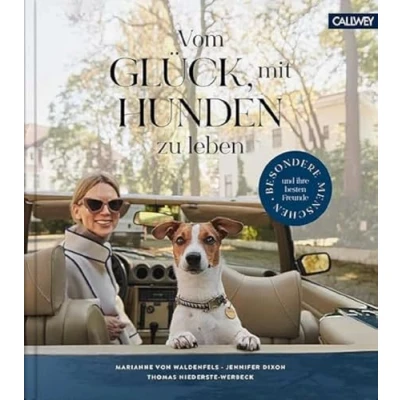 Abbildung von Vom Glück, mit Hunden zu leben: Besondere Menschen und ihre besten Freunde