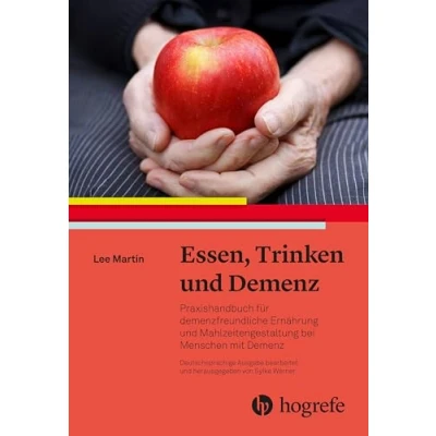 Abbildung von Essen, Trinken und Demenz: Praxishandbuch für demenzfreundliche Ernährung Mahlzeitengestaltung bei Menschen mit Demenz