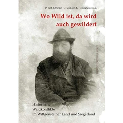 Abbildung von Wo Wild ist, da wird auch gewildert: Historische Waldkonflikte im Wittgensteiner Land und Siegerland (edition leutekirche sauerland, Band 19)