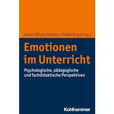 Abbildung von Emotionen im Unterricht: Psychologische, pädagogische und fachdidaktische Perspektiven