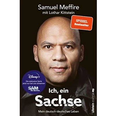 Abbildung von Ich, Ein Sachse: Mein deutsch deutsches Leben Die unglaubliche, aber wahre Geschichte aus der Serie &quot;Sam Sachse&quot;
