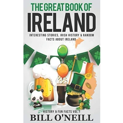 Abbildung von The Great Book of Ireland: Interesting Stories, Irish History &amp; Random Facts About Ireland (History Fun Facts, Band 1)