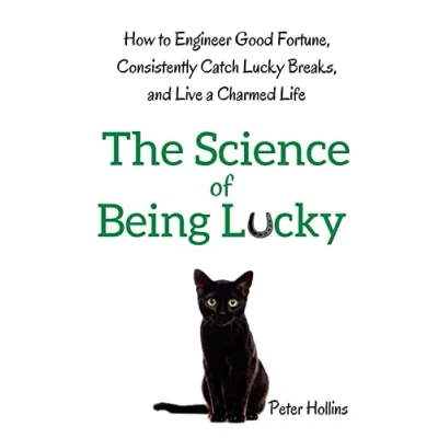 Abbildung von The Science of Being Lucky: How to Engineer Good Fortune, Consistently Catch Lucky Breaks, and Live a Charmed Life