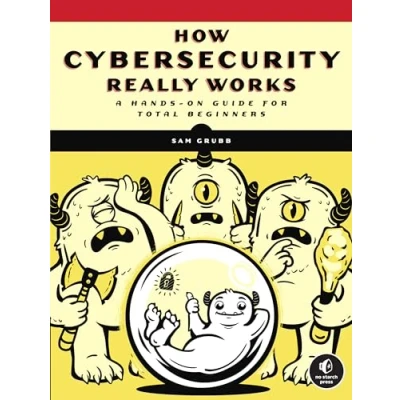 Abbildung von How Cybersecurity Really Works: A Hands On Guide for Total Beginners